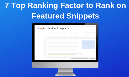 7 Top Ranking Factor to Rank on Featured Snippets