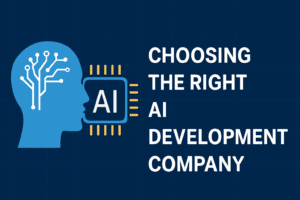 How to Choose the Right AI Development Company for Your Business